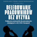 Delegowanie pracowników za granicę bez ryzyka